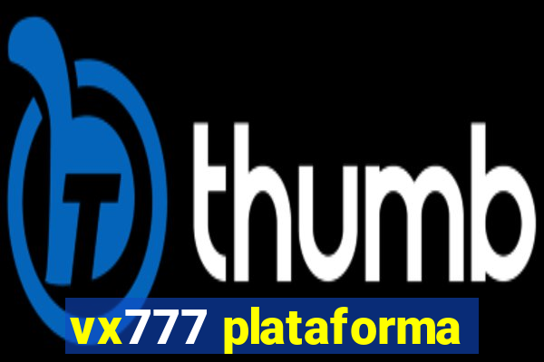 vx777 plataforma